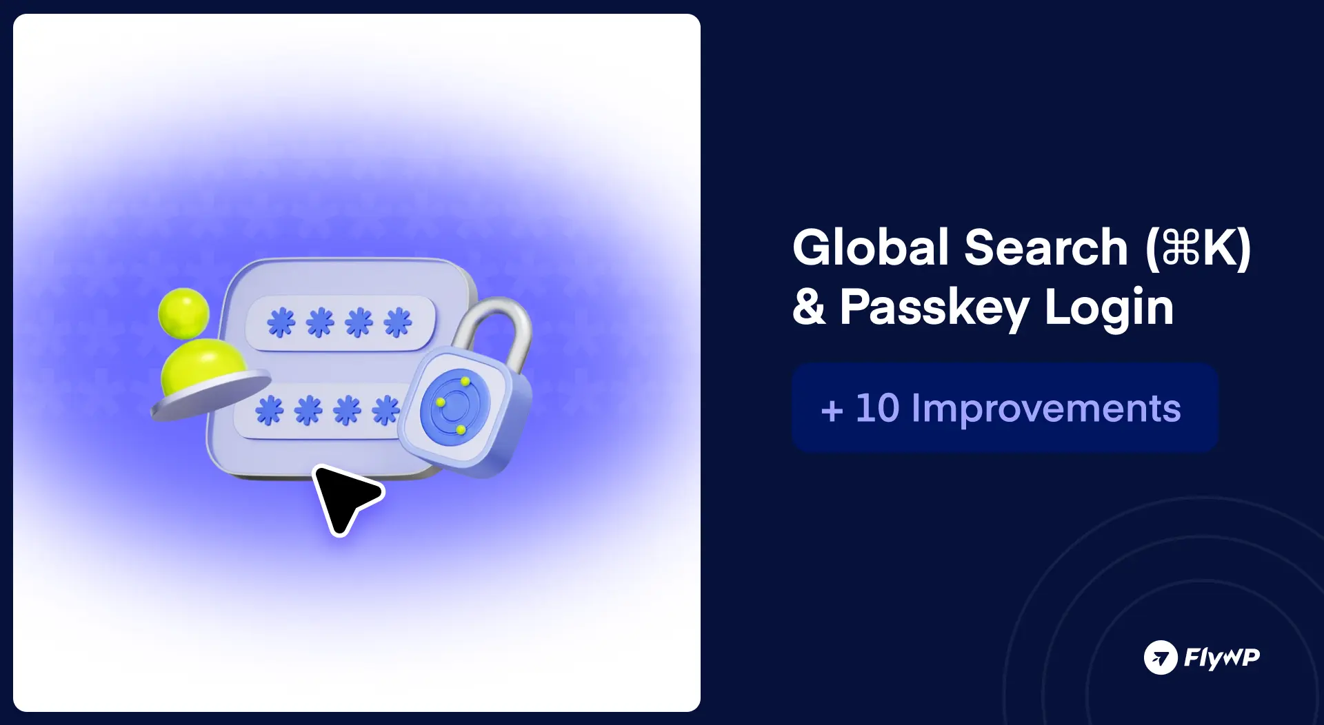 Global Search (⌘K) & Passkey Login + 10 Improvements